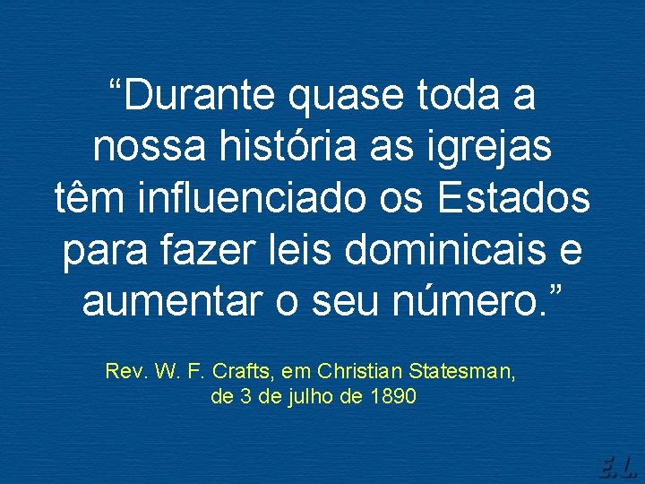 “Durante quase toda a nossa história as igrejas têm influenciado os Estados para fazer