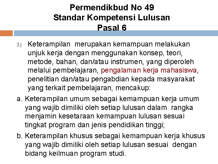 Permendikbud No 49 Standar Kompetensi Lulusan Pasal 6 Keterampilan merupakan kemampuan melakukan unjuk kerja