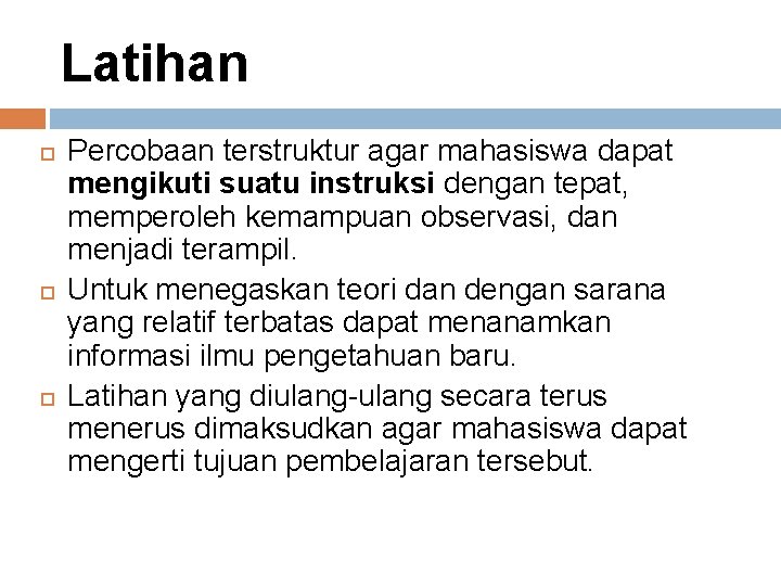 Latihan Percobaan terstruktur agar mahasiswa dapat mengikuti suatu instruksi dengan tepat, memperoleh kemampuan observasi,