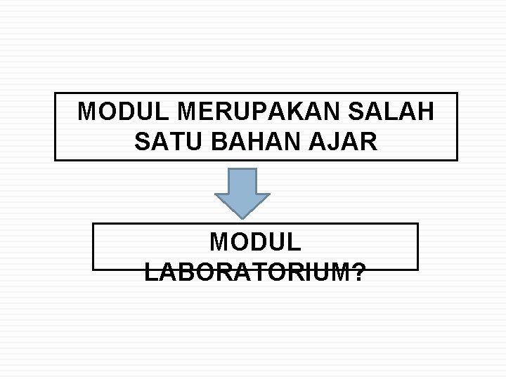 MODUL MERUPAKAN SALAH SATU BAHAN AJAR MODUL LABORATORIUM? 