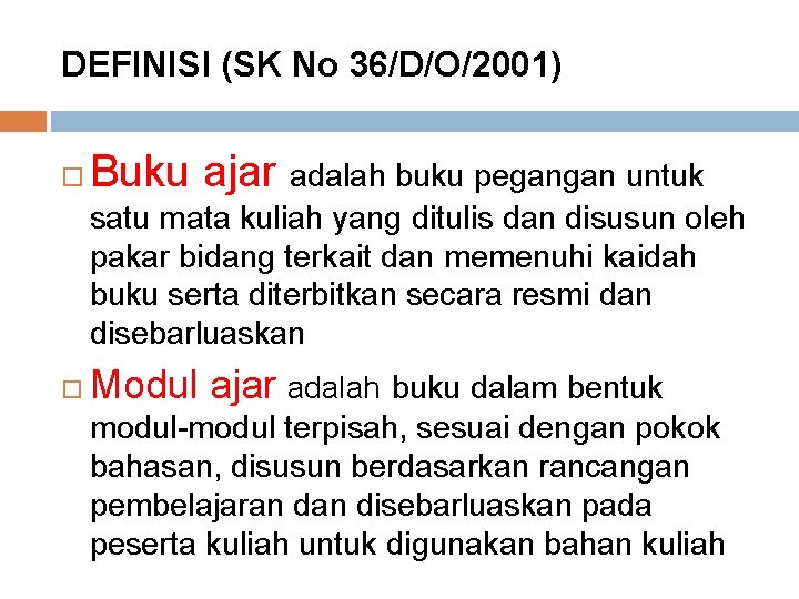 DEFINISI (SK No 36/D/O/2001) Buku ajar adalah buku pegangan untuk satu mata kuliah yang