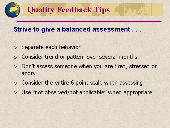 Quality Feedback Tips Strive to give a balanced assessment. . . q Separate each