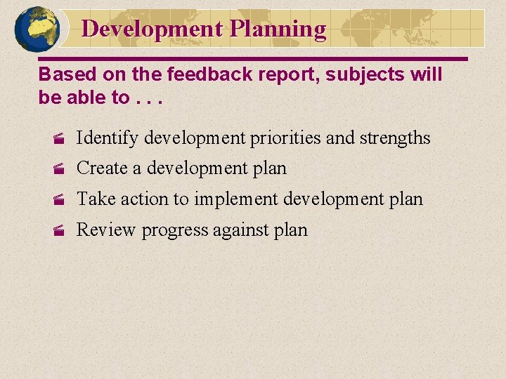 Development Planning Based on the feedback report, subjects will be able to. . .