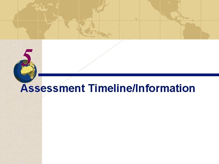 5 Assessment Timeline/Information 
