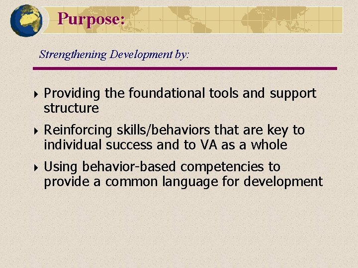 Purpose: Strengthening Development by: 4 Providing structure the foundational tools and support 4 Reinforcing