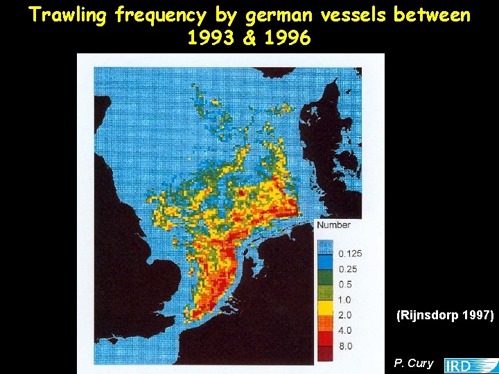 Trawling frequency by german vessels between 1993 & 1996 (Rijnsdorp 1997) P. Cury 