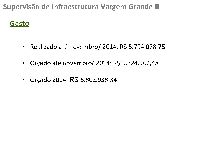 Supervisão de Infraestrutura Vargem Grande II Gasto • Realizado até novembro/ 2014: R$ 5.