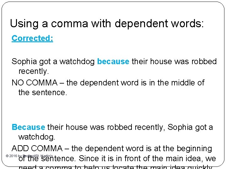 Using a comma with dependent words: Corrected: Sophia got a watchdog because their house