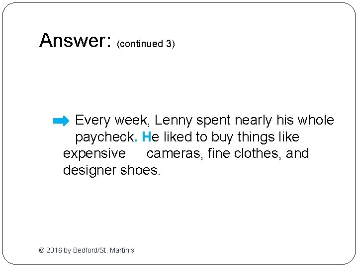 Answer: (continued 3) Every week, Lenny spent nearly his whole paycheck. He liked to