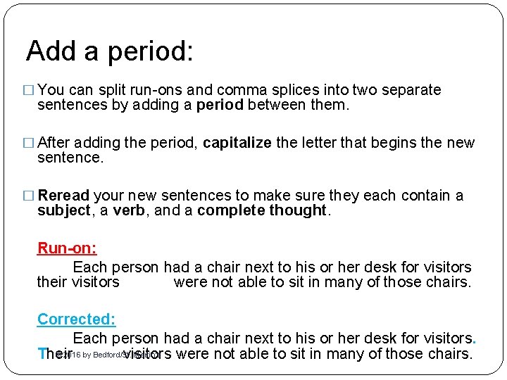 Add a period: � You can split run-ons and comma splices into two separate