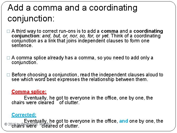 Add a comma and a coordinating conjunction: � A third way to correct run-ons