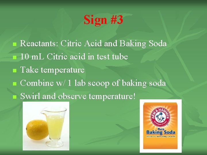 Sign #3 n n n Reactants: Citric Acid and Baking Soda 10 m. L