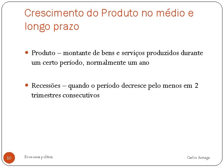 Crescimento do Produto no médio e longo prazo Produto – montante de bens e