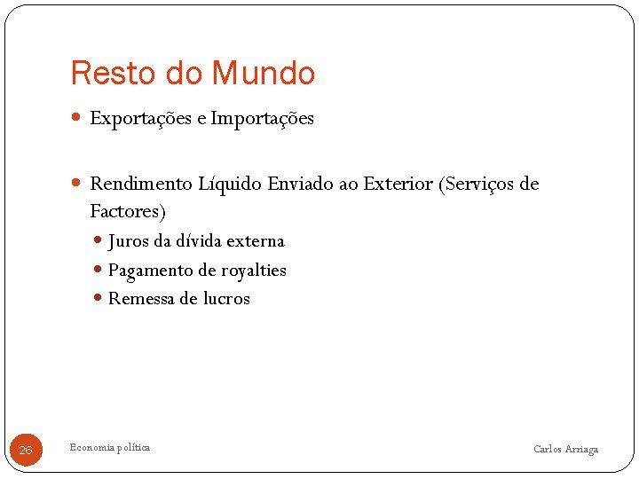 Resto do Mundo Exportações e Importações Rendimento Líquido Enviado ao Exterior (Serviços de Factores)