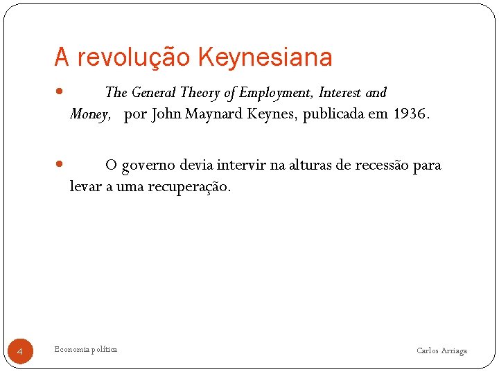 A revolução Keynesiana 4 The General Theory of Employment, Interest and Money, por John