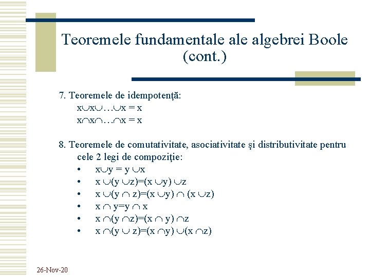 Teoremele fundamentale algebrei Boole (cont. ) 7. Teoremele de idempotenţă: x x … x