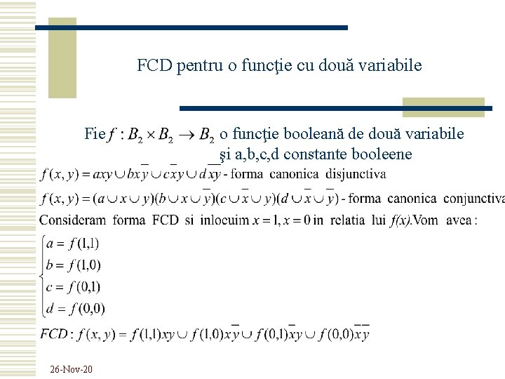 FCD pentru o funcţie cu două variabile Fie 26 -Nov-20 o funcţie booleană de
