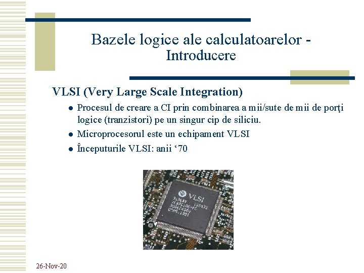 Bazele logice ale calculatoarelor - Introducere VLSI (Very Large Scale Integration) l l l