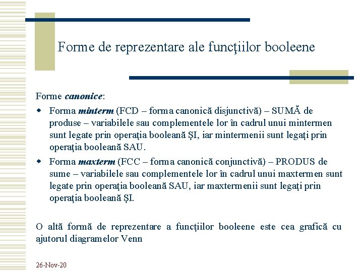 Forme de reprezentare ale funcţiilor booleene Forme canonice: w Forma minterm (FCD – forma