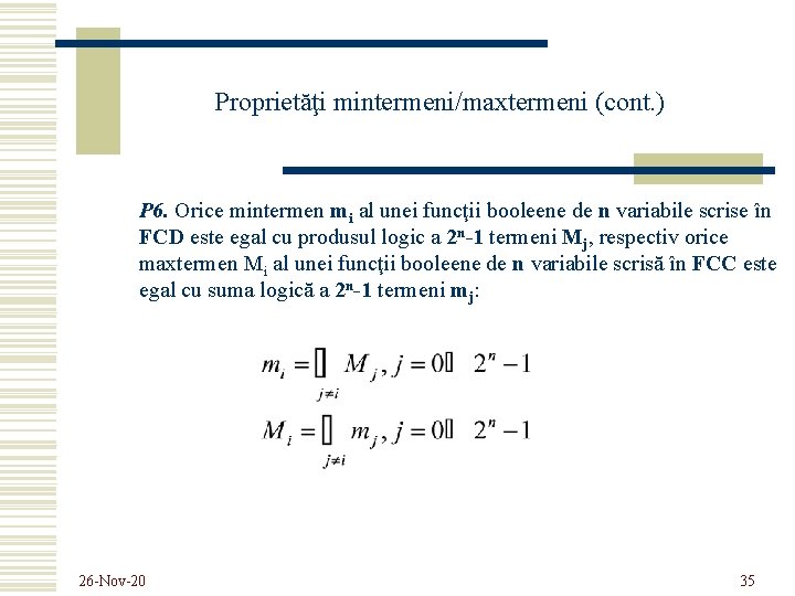 Proprietăţi mintermeni/maxtermeni (cont. ) P 6. Orice mintermen mi al unei funcţii booleene de