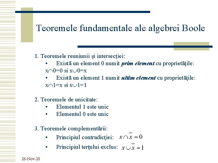 Teoremele fundamentale algebrei Boole 1. Teoremele reuniunii şi intersecţiei: • Există un element 0