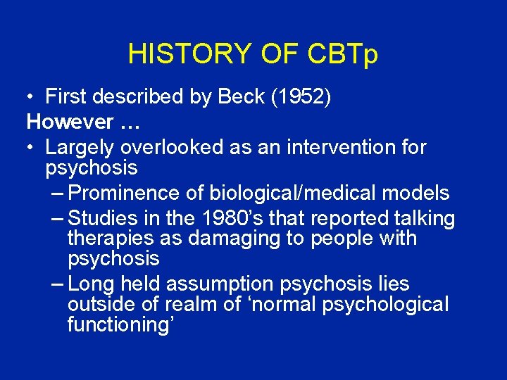 HISTORY OF CBTp • First described by Beck (1952) However … • Largely overlooked