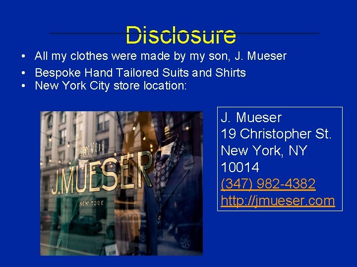 Disclosure • All my clothes were made by my son, J. Mueser • Bespoke