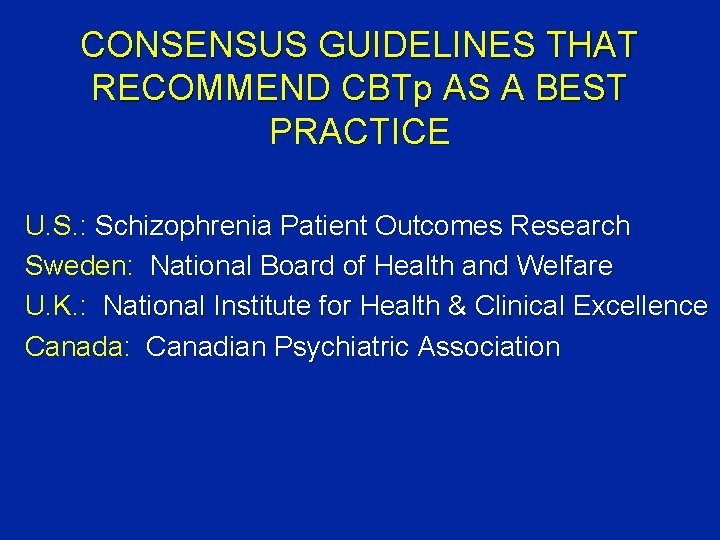 CONSENSUS GUIDELINES THAT RECOMMEND CBTp AS A BEST PRACTICE U. S. : Schizophrenia Patient