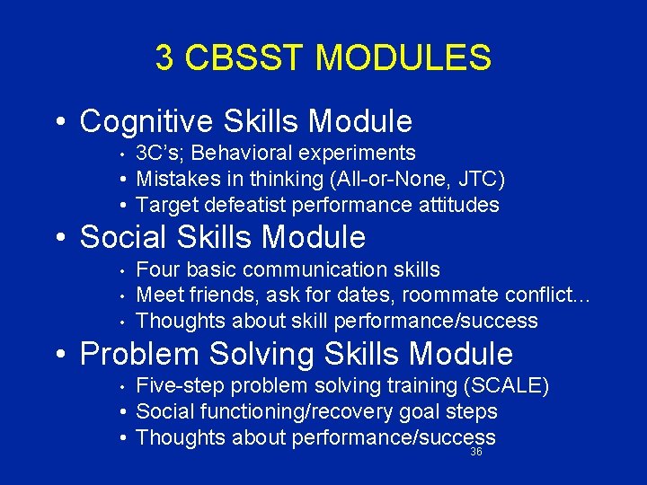 3 CBSST MODULES • Cognitive Skills Module 3 C’s; Behavioral experiments • Mistakes in