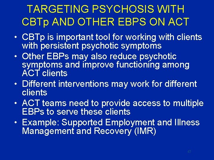 TARGETING PSYCHOSIS WITH CBTp AND OTHER EBPS ON ACT • CBTp is important tool