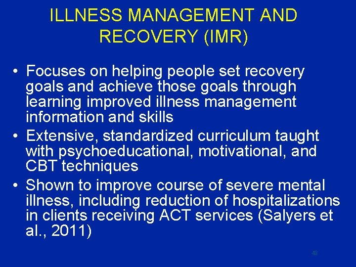 ILLNESS MANAGEMENT AND RECOVERY (IMR) • Focuses on helping people set recovery goals and