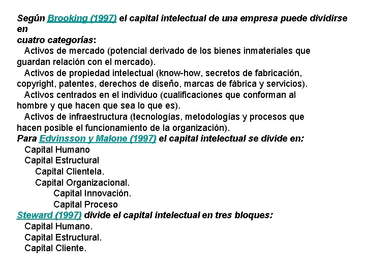 Según Brooking (1997) el capital intelectual de una empresa puede dividirse en cuatro categorías: