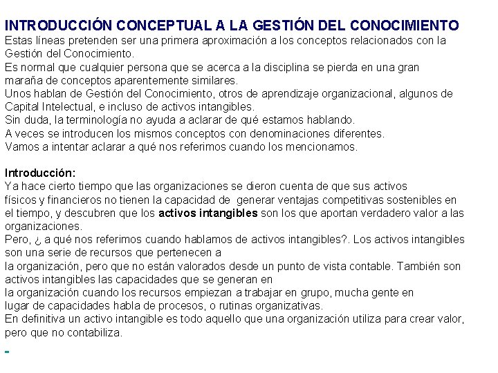 INTRODUCCIÓN CONCEPTUAL A LA GESTIÓN DEL CONOCIMIENTO Estas líneas pretenden ser una primera aproximación