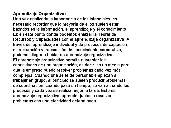 Aprendizaje Organizativo: Una vez analizada la importancia de los intangibles, es necesario recordar que