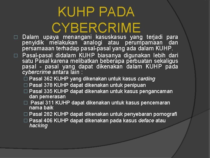 � KUHP PADA CYBERCRIME Dalam upaya menangani kasus yang terjadi para penyidik melakukan analogi