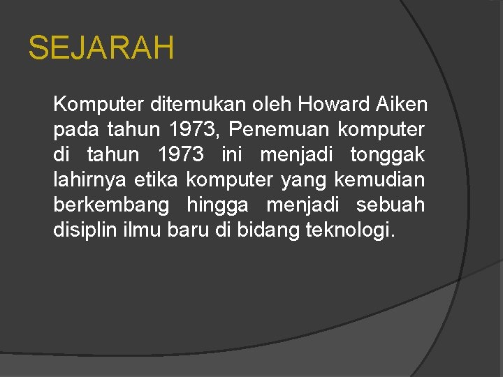 SEJARAH Komputer ditemukan oleh Howard Aiken pada tahun 1973, Penemuan komputer di tahun 1973