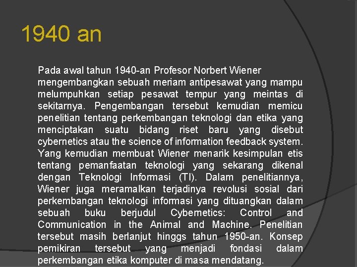 1940 an Pada awal tahun 1940 -an Profesor Norbert Wiener mengembangkan sebuah meriam antipesawat