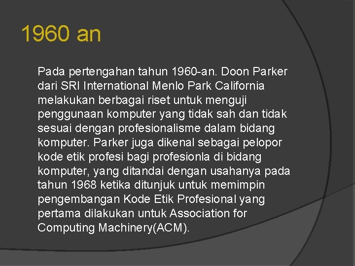 1960 an Pada pertengahan tahun 1960 -an. Doon Parker dari SRI International Menlo Park