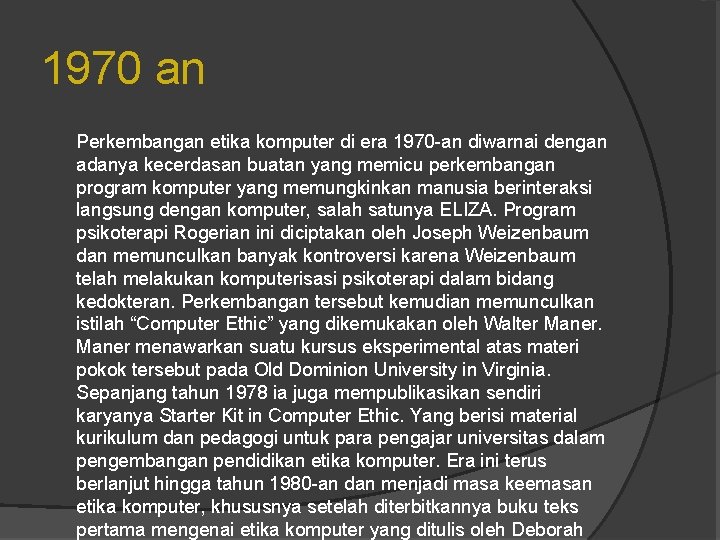 1970 an Perkembangan etika komputer di era 1970 -an diwarnai dengan adanya kecerdasan buatan