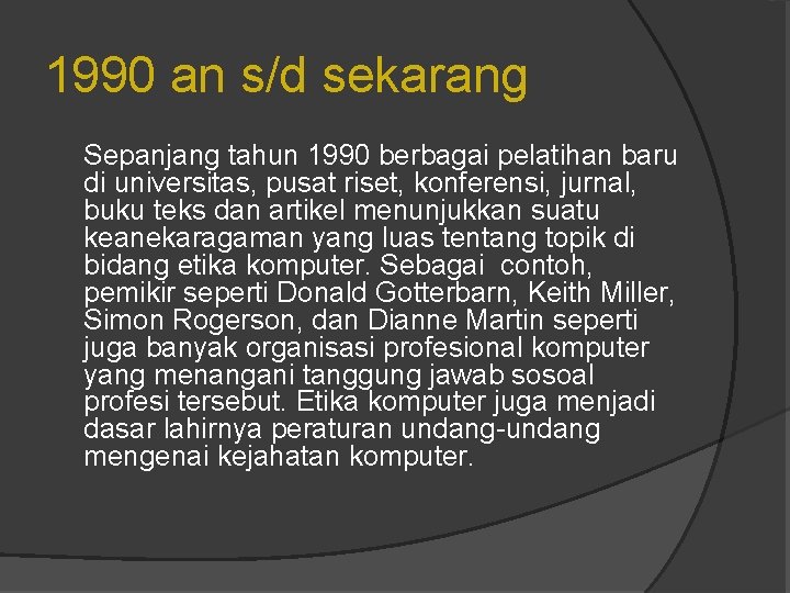 1990 an s/d sekarang Sepanjang tahun 1990 berbagai pelatihan baru di universitas, pusat riset,