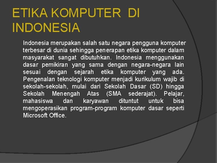 ETIKA KOMPUTER DI INDONESIA Indonesia merupakan salah satu negara pengguna komputer terbesar di dunia