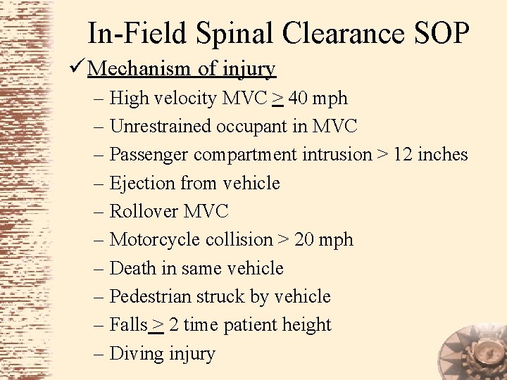 In-Field Spinal Clearance SOP ü Mechanism of injury – High velocity MVC > 40