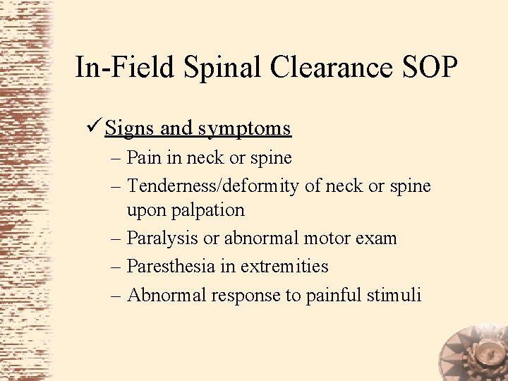 In-Field Spinal Clearance SOP ü Signs and symptoms – Pain in neck or spine