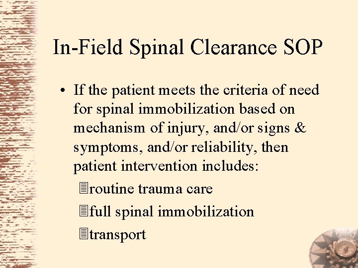 In-Field Spinal Clearance SOP • If the patient meets the criteria of need for