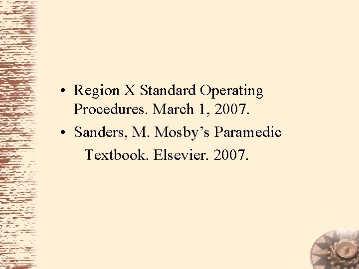  • Region X Standard Operating Procedures. March 1, 2007. • Sanders, M. Mosby’s
