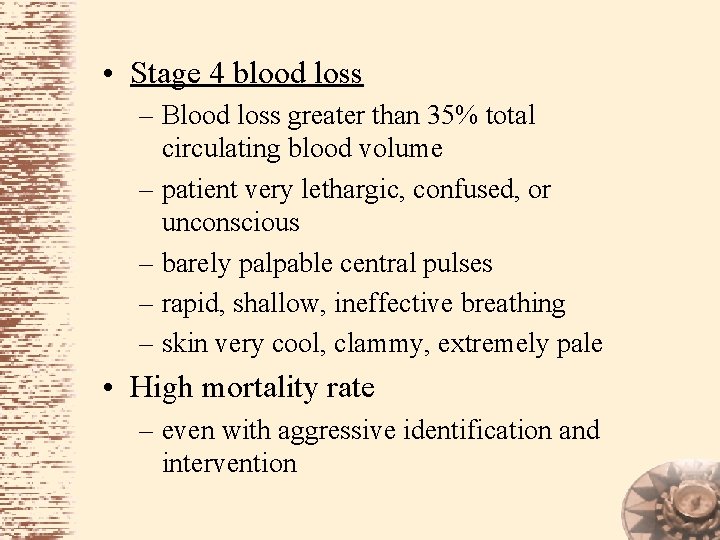  • Stage 4 blood loss – Blood loss greater than 35% total circulating