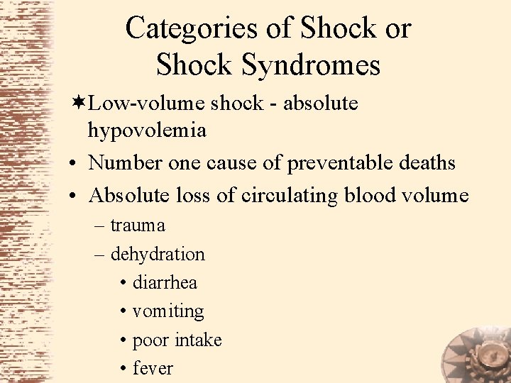 Categories of Shock or Shock Syndromes ¬Low-volume shock - absolute hypovolemia • Number one