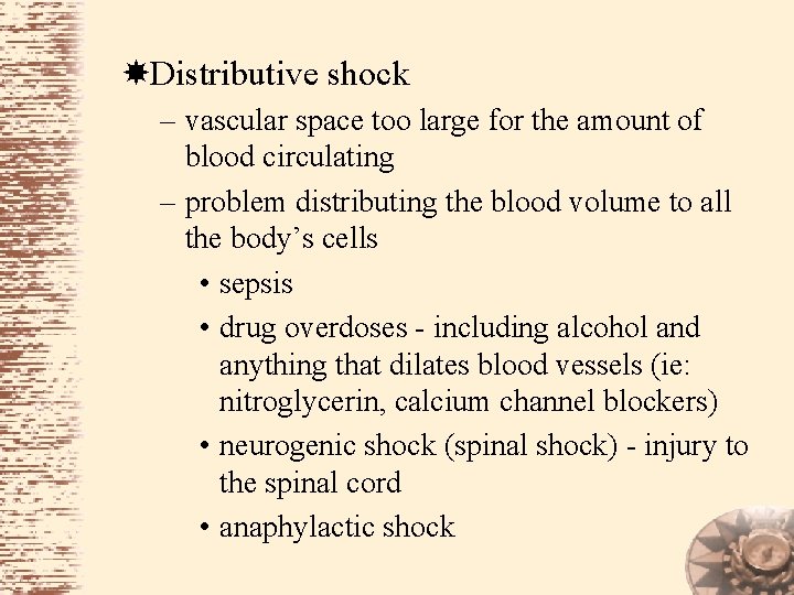  Distributive shock – vascular space too large for the amount of blood circulating