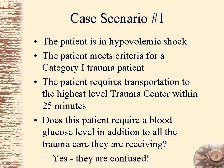 Case Scenario #1 • The patient is in hypovolemic shock • The patient meets