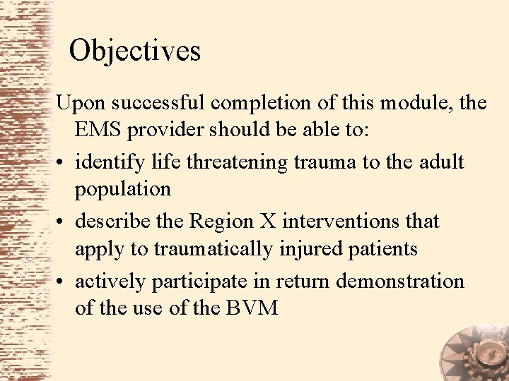 Objectives Upon successful completion of this module, the EMS provider should be able to: